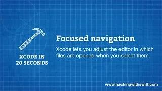 Xcode in 20 Seconds Focused navigation