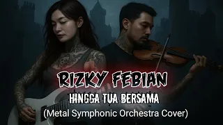 hingga tua bersama rizky febian rock symphonic cover 