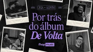 DOCUMENTÁRIO: POR TRÁS DO ÁLBUM DE VOLTA | fhop music