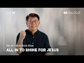 Download Lagu 40.Day 2025, Day 14: All in to Shine for Jesus - Rev Dr Chern Hock Chye (English Dubbed)