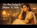 Lagu Tere Bina Zindagi Se Koi Shikwa To Nahi | Heart Touching Romantic Sad Love Song 