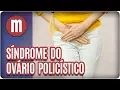Download Lagu Síndrome do ovário policístico - Mulheres (19/09/17)