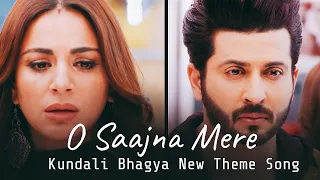 kundali bhagya new theme track o saajna mere full song lyrics preeta and karan