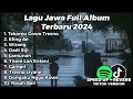 Download Lagu LAGU JAWA FULL ALBUM VIRAL TIKTOK 2024 TEKOMU GOWO TRESNO JANJI RA BAKAL NGELIYO, ELING AE, LAMUNAN