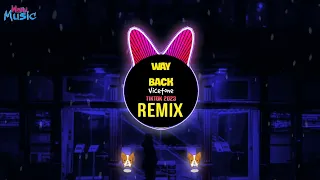 Download Way Back (Remix Tiktok 2023 DJ抖音版) - Vicetone || Hot Tiktok Douyin 越南鼓卡点舞 MP3