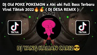 Download DJ Old POKE POKEMON x AKI AKI Full Bass Terbaru Viral Tiktok 2022🔥🔥 ( DJ DESA REMIX )✔️ MP3