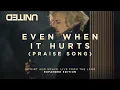 Lagu Even When It Hurts (Praise Song) - Of Dirt And Grace (Live From The Land) - Hillsong UNITED