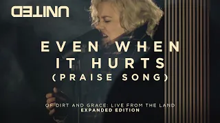 Download Even When It Hurts (Praise Song) - Of Dirt And Grace (Live From The Land) - Hillsong UNITED MP3