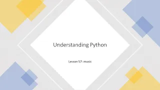 Understanding Python Lesson 57 - music