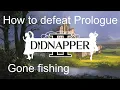 DIDNapper 2 - How to defeat Prologue in Gone fishing 60fps