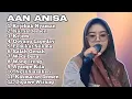 Download Lagu FULL ALBUM TEBBARU 2025 AAN ANISA KEJEBAK NYAMAN - KARNA DEMEN - KEJEM