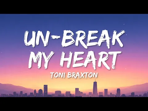 Video Thumbnail: Toni Braxton - Un-Break My Heart (Lyrics)
