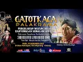 Lagu LIVE WAYANG KULIT DALANG KI EKO SUWARYO LAKON GATOTKACA PALAKRAMA
