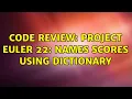 Code Review Project Euler 22 Names scores using dictionary