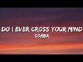 Download Lagu sombr - do i ever cross your mind (Lyrics)