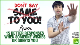 Download Don't  Say Same To You  | Learn 15 Better Responses For Wishes \u0026 Greetings In Spoken English MP3
