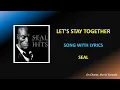 Lagu LET'S STAY TOGETHER - LYRICS - SEAL (HQ)