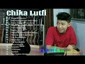Download Lagu TOP LAGU CHIKA LUTFI FULL ALBUM PILIHAN Download Lagu TOP LAGU CHIKA LUTFI FULL ALBUM PILIHAN