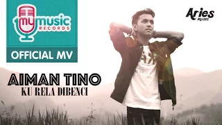 Aiman Tino - Ku Rela Dibenci (Official Music Video)