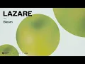 Download Lagu Lazare - Bloom (Official Audio)