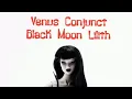 Natal Venus Conjunct Black Moon Lilith Magnetic Drawn to Intense Relationships That Transform You
