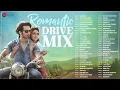 Romantic Drive Mix 💕🚗 | 4+ Hours Nonstop Love Songs 🎶 | Valentine’s Special 2025 💖