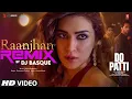 Download Lagu Raanjhan (Remix): Kriti Sanon, Shaheer Sheikh | Parampara Tandon | Sachet-Parampara | Do Patti