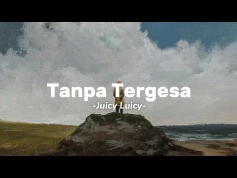 Download MP3 Tanpa Tergesa - Juicy Luicy Lirik