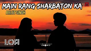 Main Rang sharbaton ka 🔥🔥 | lofi x Reverb | lofi songs | Arijit Singh  Best  | music videos