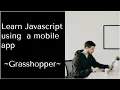 Grasshopper world best mobile app to learn JavaScript