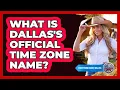 What Is Dallas s Time Zone Name