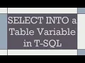SELECT INTO a Table Variable in T-SQL