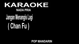 karaoke jangan menangis lagi chan fu nada pria