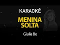 Download Lagu Menina Solta - Giulia Be (Karaokê Version)
