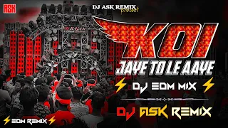 koi jaye to le aaye dj remix dj edm mix dil dil dil dj song dj ask remix 