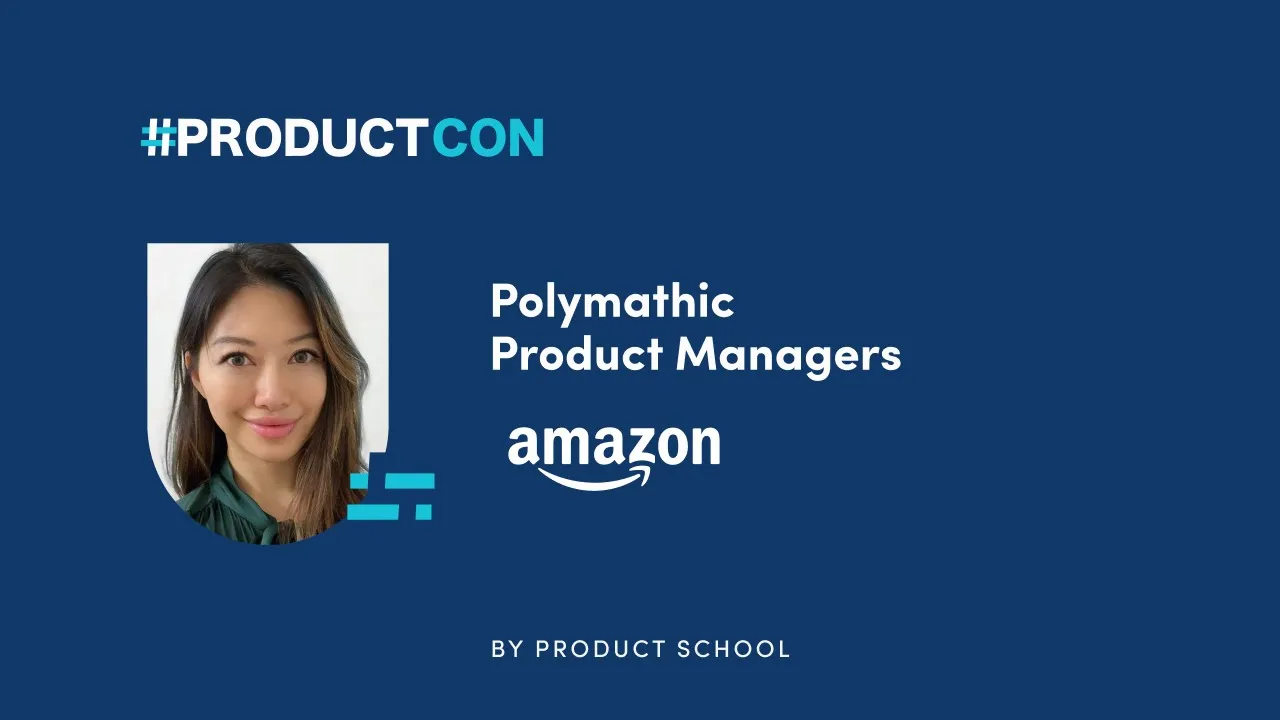 ProductCon Online '23: Polymathic Product Managers by Amazon Head of Product, Penny Szeto - YouTube thumbnail