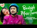 Barish Mein Tum ~ Neha Kakkar | Rohanpreet Singh