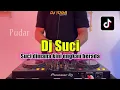 Download Lagu DJ SUCI DIMANA KINI KAU BERADA TIKTOK - PUDAR SUCI REMIX FULL BASS 2024