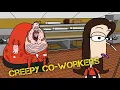 Creepy Co-Workers