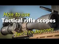How to use Tactical Rifle scope basics for beginners