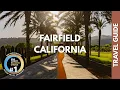 Your Guide to Visiting Fairfield California What to See Do Experience