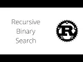 Mastering Recursive Binary Search in Rust Detailed Code Walkthrough