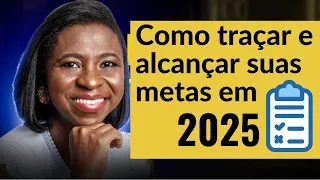 7 Passos simples para traçar e alcançar suas metas em 2025! 📋💰