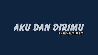 ari lasso ft bcl aku dan dirimu lirik hq