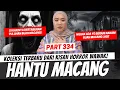 Lagu HANTU MACANG - KHW PART 334