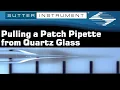Pulling a Patch Pipette From Quartz Glass