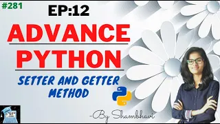 Advance python EP 12 setter and getter method object oriented programming python