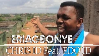 eriagbonye by chris id x edos id benin music video