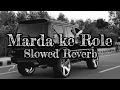 Marda ke Role (Slowed Reverb) | Masoom Sharma New Haryanvi Song |