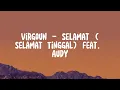 Virgoun - Selamat (Selamat Tinggal) Feat. Audy (Lirik) || Terry, Ahmad, Elsya ft Aan Story